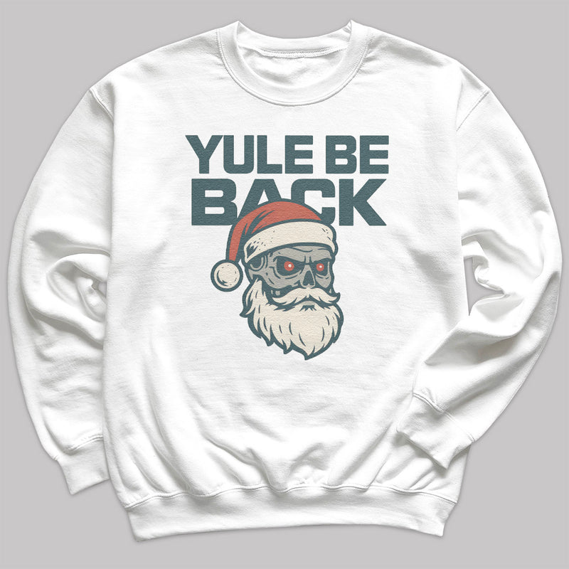 Yule Be Back - Christmas Jumper Sweatshirt - Adult & Kids - All Sizes