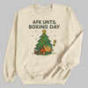 AFK Until Boxing Day - Christmas Jumper Sweatshirt - Adult & Kids - All Sizes