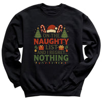On The Naughty List And I Regrey Nothing - Christmas Jumper Sweatshirt - Adult & Kids - All Sizes