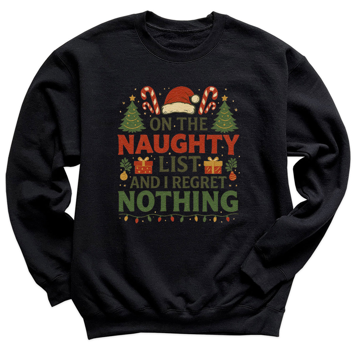On The Naughty List And I Regrey Nothing - Christmas Jumper Sweatshirt - Adult & Kids - All Sizes