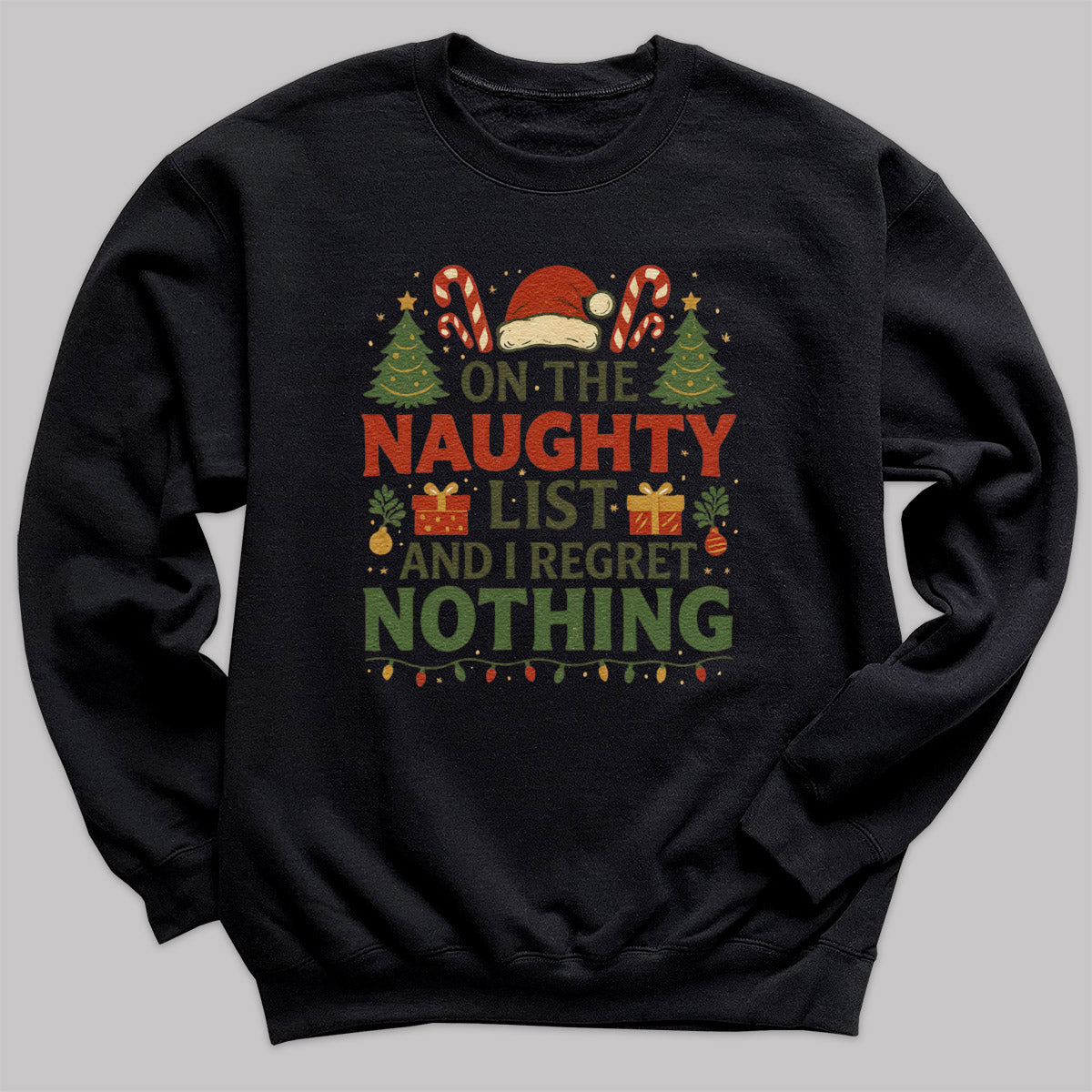 On The Naughty List And I Regrey Nothing - Christmas Jumper Sweatshirt - Adult & Kids - All Sizes