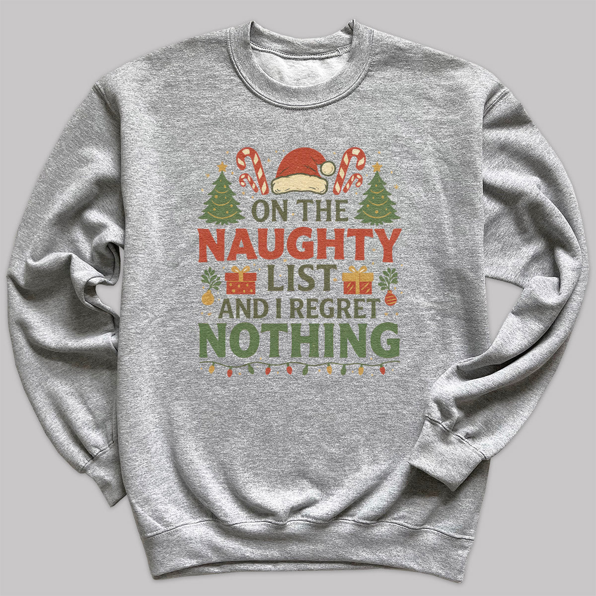 On The Naughty List And I Regrey Nothing - Christmas Jumper Sweatshirt - Adult & Kids - All Sizes