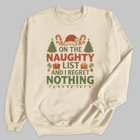 On The Naughty List And I Regrey Nothing - Christmas Jumper Sweatshirt - Adult & Kids - All Sizes