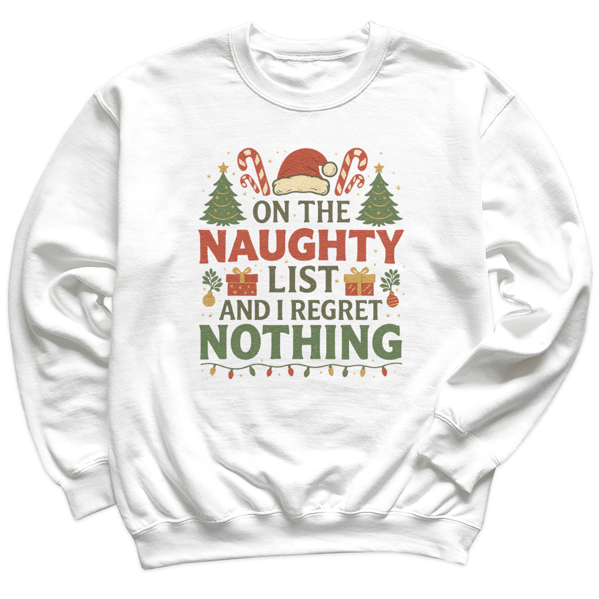 On The Naughty List And I Regrey Nothing - Christmas Jumper Sweatshirt - Adult & Kids - All Sizes