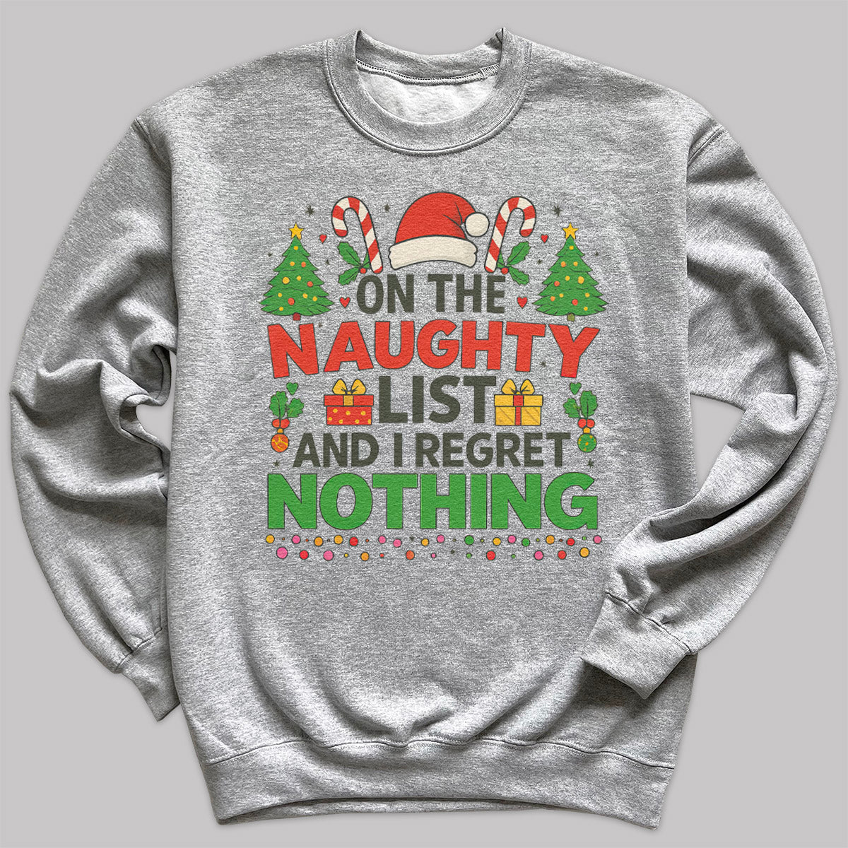 On The Naughty List And I Regrey Nothing - Christmas Jumper Sweatshirt - Adult & Kids - All Sizes