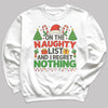 On The Naughty List And I Regrey Nothing - Christmas Jumper Sweatshirt - Adult & Kids - All Sizes