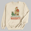 When You've Been Really Naughty - Christmas Jumper Sweatshirt - All Sizes