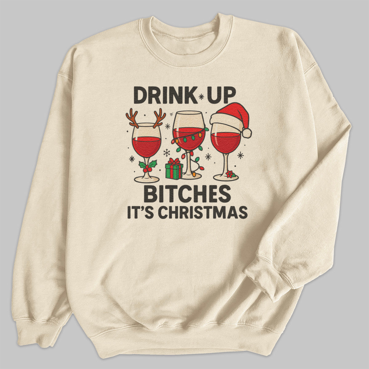 Drink Up It's Christmas - Christmas Jumper Sweatshirt - All Sizes
