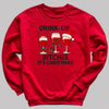 Drink Up It's Christmas - Christmas Jumper Sweatshirt - All Sizes