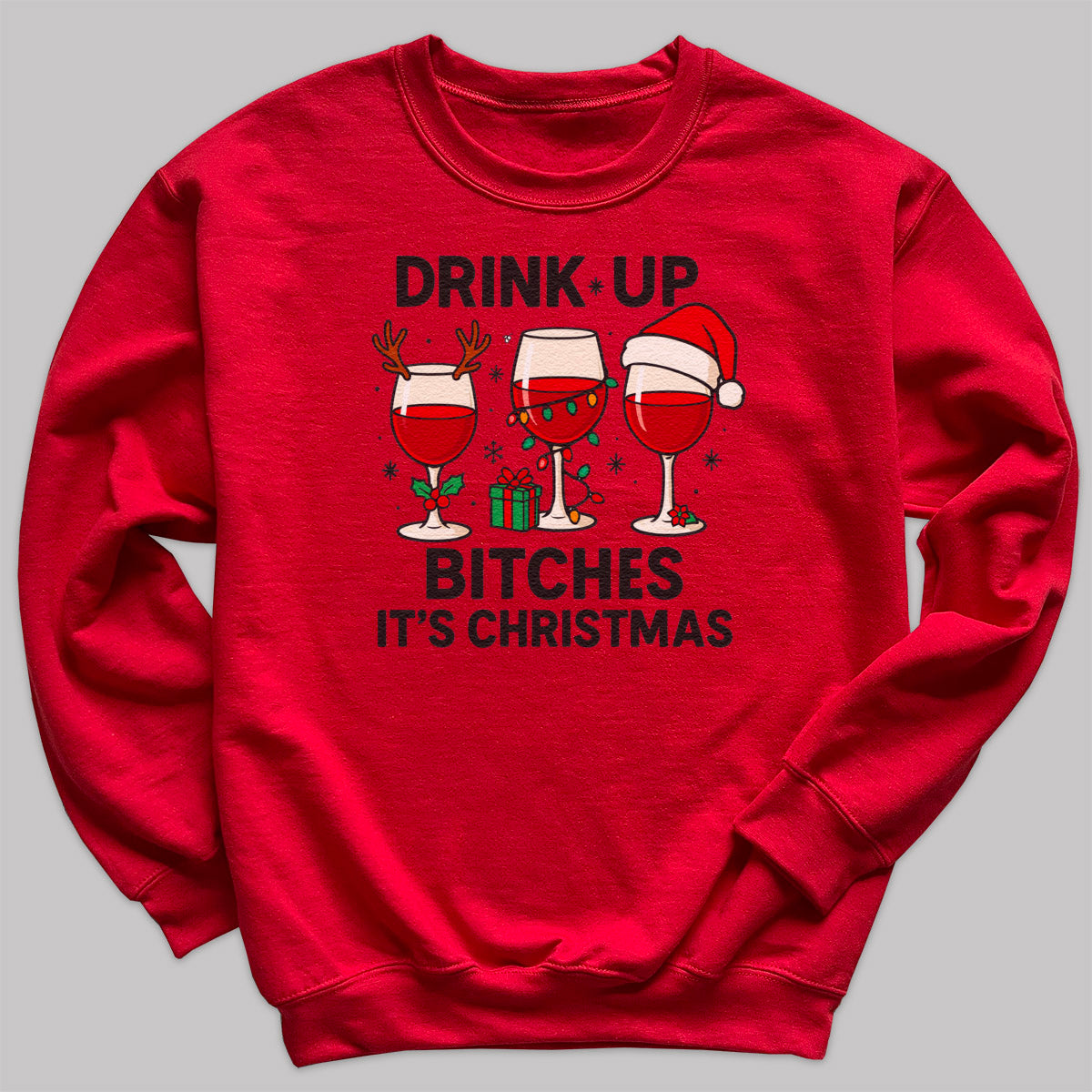 Drink Up It's Christmas - Christmas Jumper Sweatshirt - All Sizes