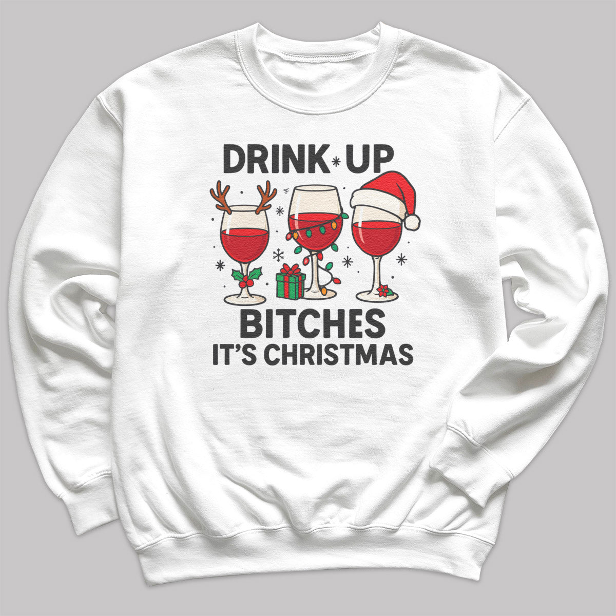 Drink Up It's Christmas - Christmas Jumper Sweatshirt - All Sizes
