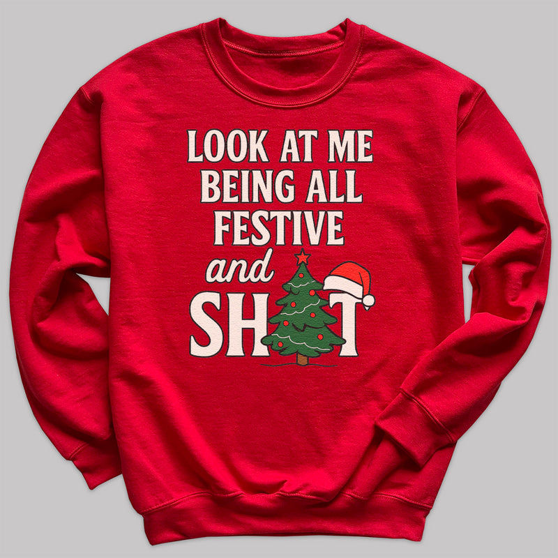 Look At Me Being All Festive - Christmas Jumper Sweatshirt - Adult & Kids - All Sizes