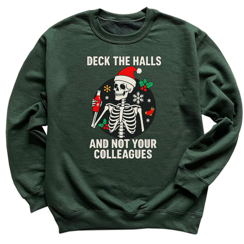 Deck The Halls And Not your Colleagues - Christmas Jumper Sweatshirt - All Sizes