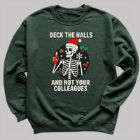 Deck The Halls And Not your Colleagues - Christmas Jumper Sweatshirt - All Sizes