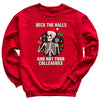 Deck The Halls And Not your Colleagues - Christmas Jumper Sweatshirt - All Sizes