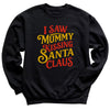 I Saw Mummy Kissing Santa Claus - Christmas Jumper Sweatshirt - Adult & Kids - All Sizes
