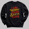 I Saw Mummy Kissing Santa Claus - Christmas Jumper Sweatshirt - Adult & Kids - All Sizes