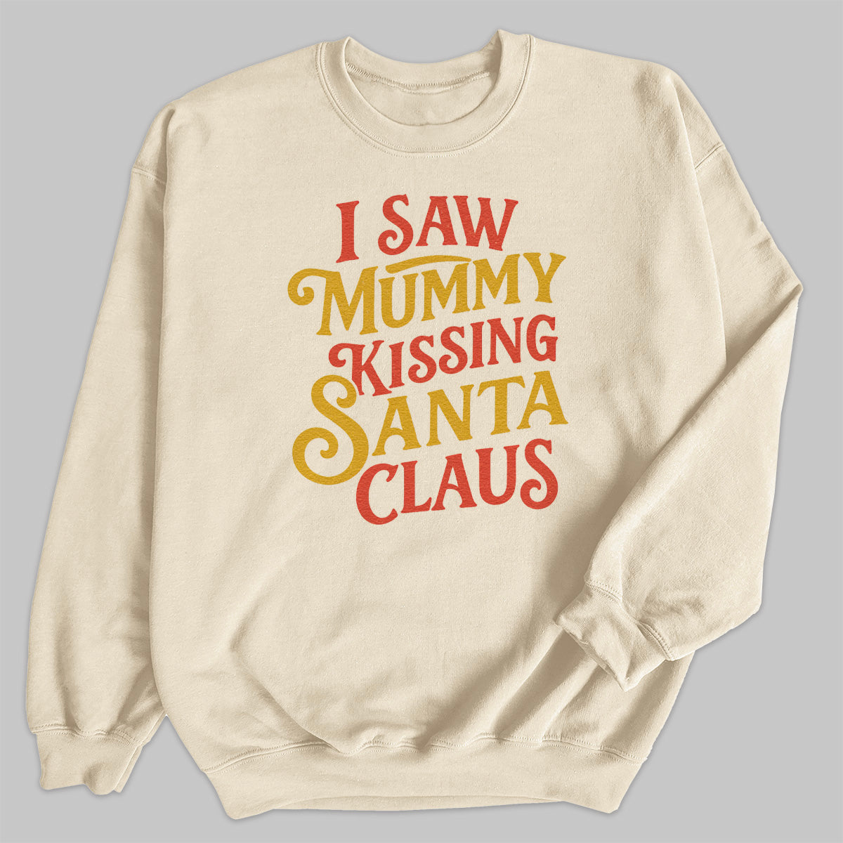 I Saw Mummy Kissing Santa Claus - Christmas Jumper Sweatshirt - Adult & Kids - All Sizes