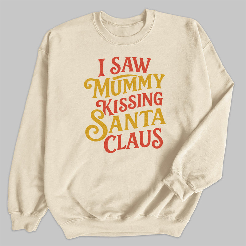 I Saw Mummy Kissing Santa Claus - Christmas Jumper Sweatshirt - Adult & Kids - All Sizes