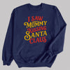 I Saw Mummy Kissing Santa Claus - Christmas Jumper Sweatshirt - Adult & Kids - All Sizes