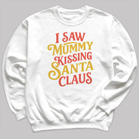 I Saw Mummy Kissing Santa Claus - Christmas Jumper Sweatshirt - Adult & Kids - All Sizes