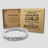 Being Your Favourite Child Is Gift Enough - Choice of 4 Bracelets - Jewelry Gifts for Dad