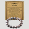 PERSONALISED To My Dad, My Constant, My Protector - Choice of 4 Bracelets - Jewelry Gifts for Dad
