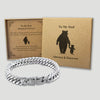 To My Dad Always & Forever - Choice of 4 Bracelets - Jewelry Gifts for Dad