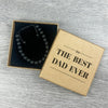 To The Best Dad Ever - Choice of 4 Bracelets - Jewelry Gifts for Dad