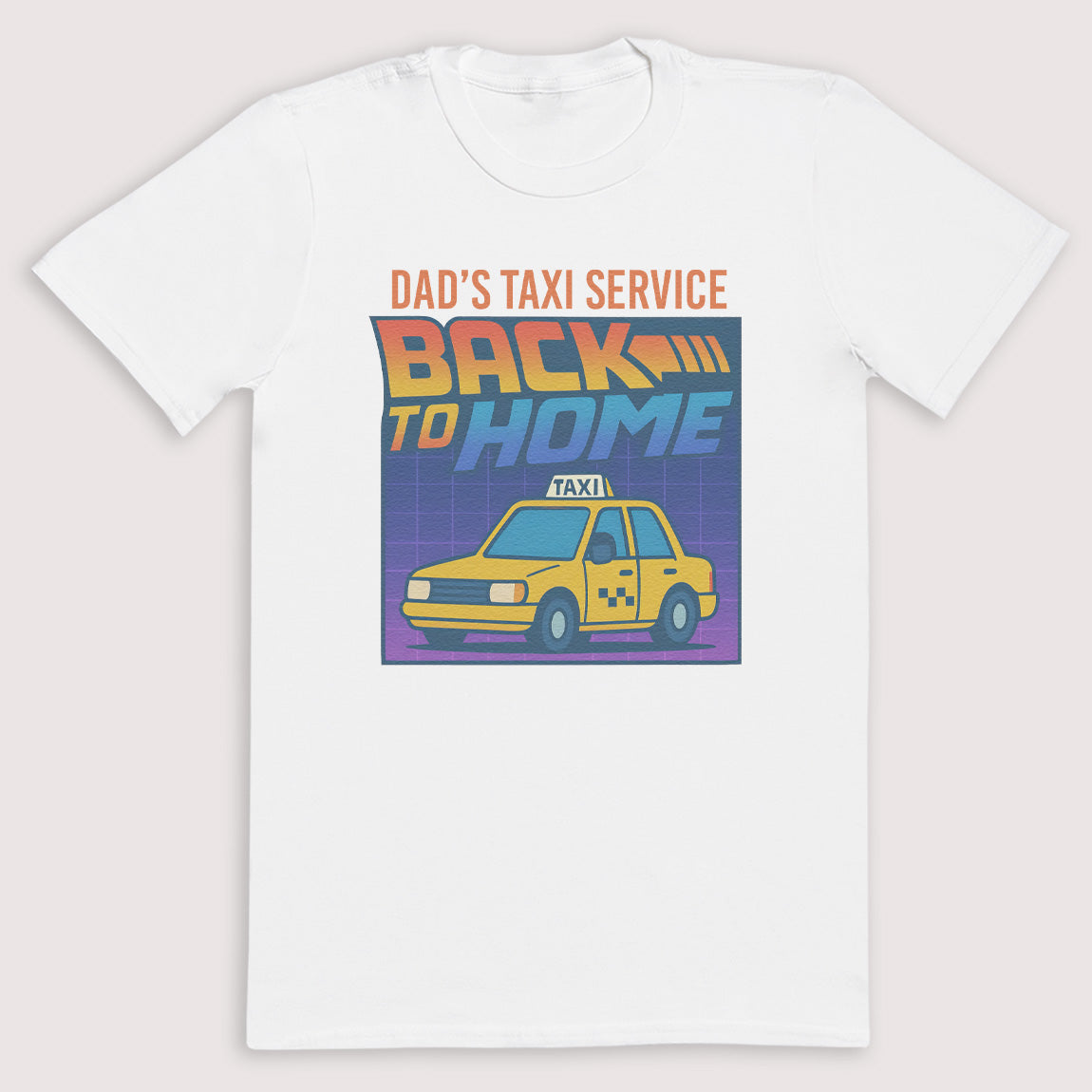 Dad's Taxi Service Back To Home - Mens T-Shirt - Dads T-Shirt