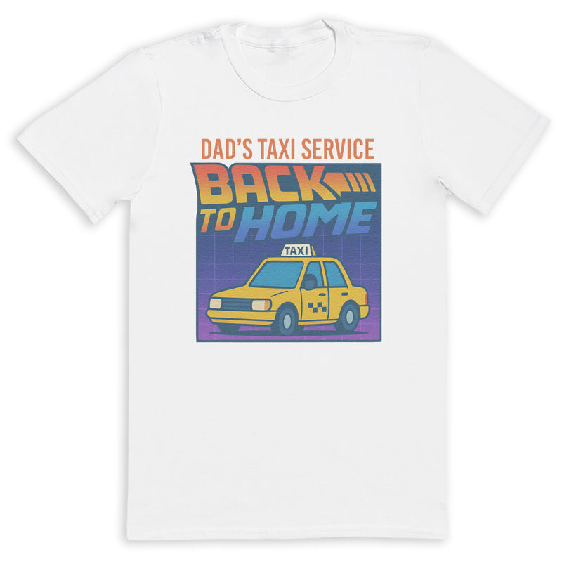 Dad's Taxi Service Back To Home - Mens T-Shirt - Dads T-Shirt