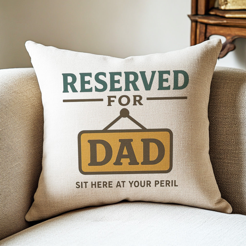 Reserved For Dad Sit Here At Your Peril - Printed Cushion Cover - One Size