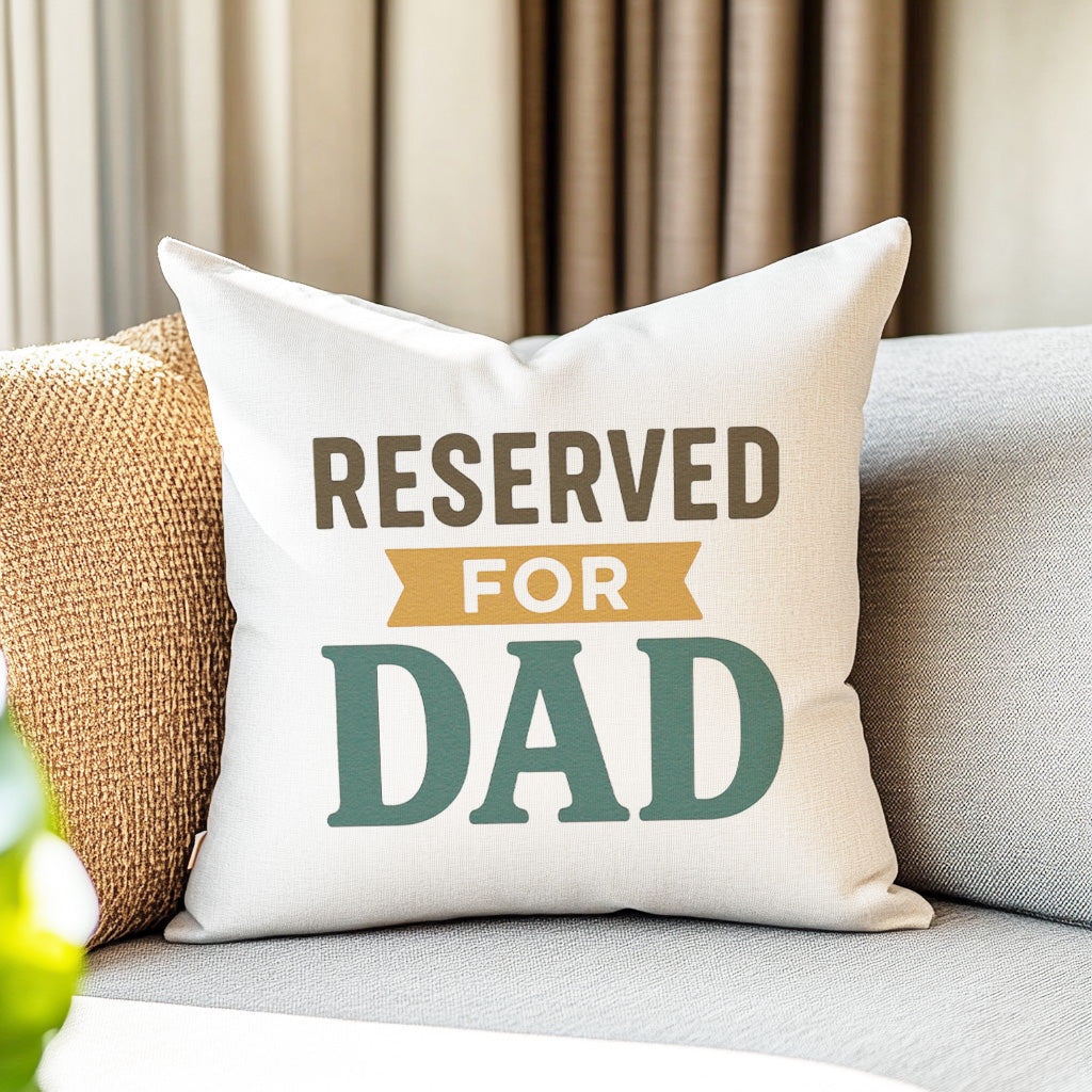 Reserved for Dad - Printed Cushion Cover - One Size