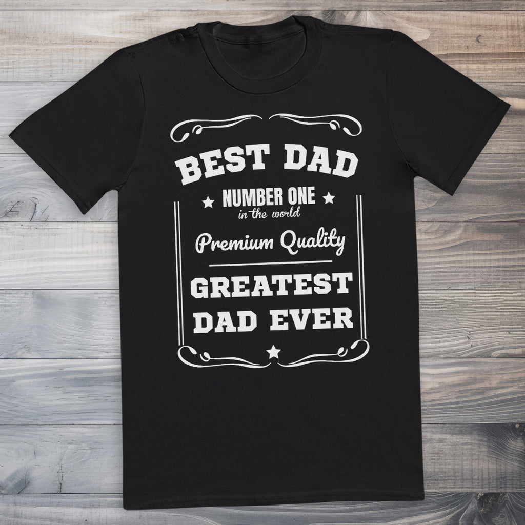 Greatest Dad Ever Premium Quality - Mens T-Shirt - Dads T-Shirt