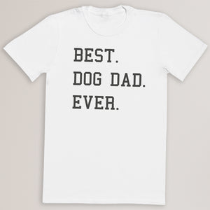 Best Dog Dad Ever - Mens T-Shirt - Dads T-Shirt