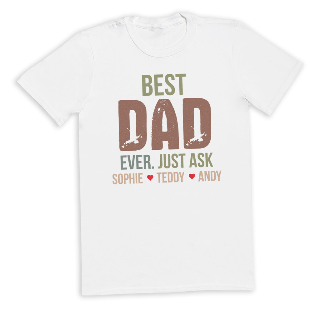 PERSONALISED Best Dad Ever Just Ask... - Mens T-Shirt - Dads T-Shirt