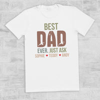 PERSONALISED Best Dad Ever Just Ask... - Mens T-Shirt - Dads T-Shirt