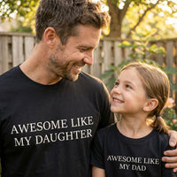 Awesome Like My Dad & Awesome Like My Daughter - Baby / Kids T-Shirt & Men's T-Shirt - (Sold Separately)