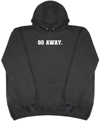 Go Away - Huge Oversized Comfy Original Hoody from Huge Hoods