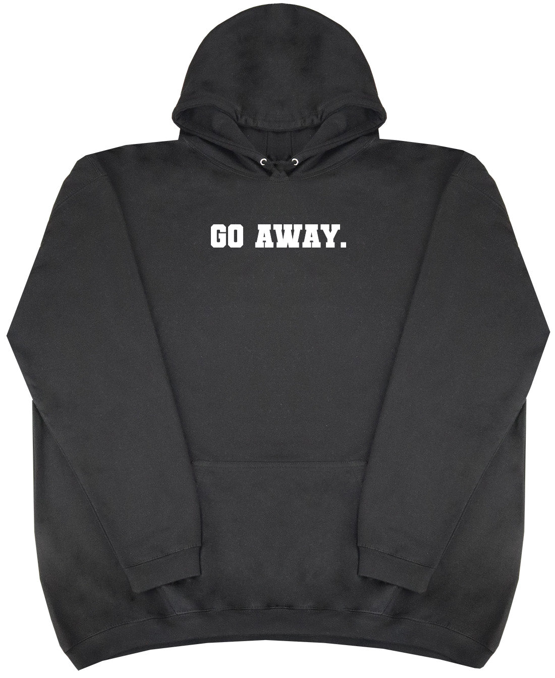 Go Away - Huge Oversized Comfy Original Hoody from Huge Hoods