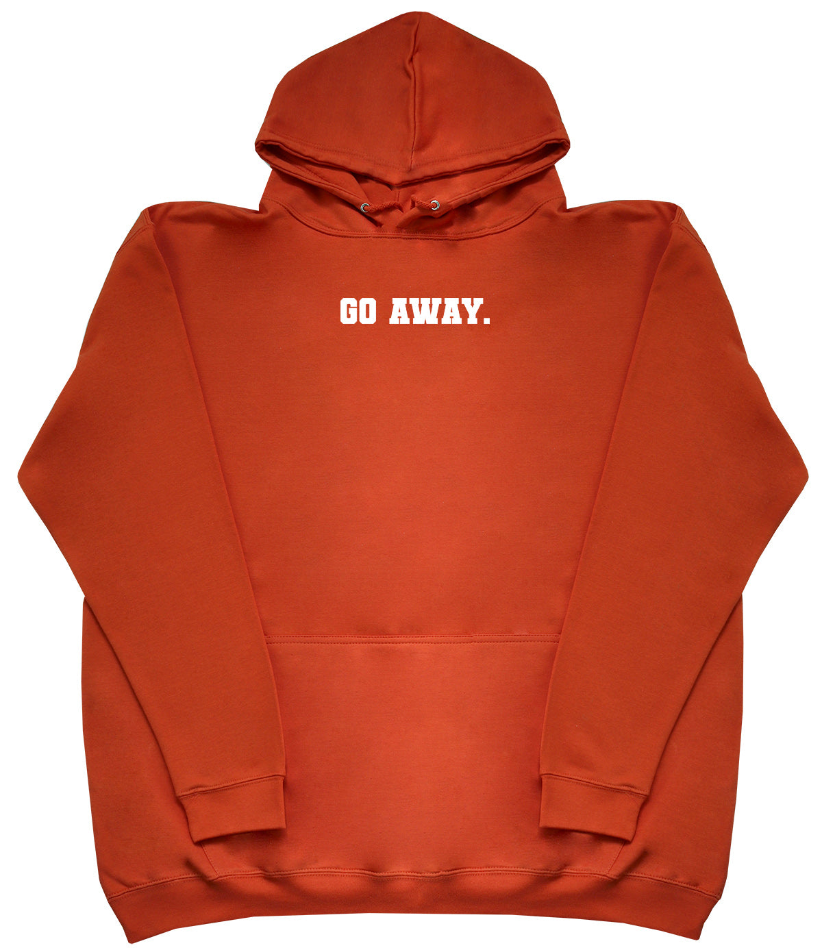 Go Away - Huge Oversized Comfy Original Hoody from Huge Hoods