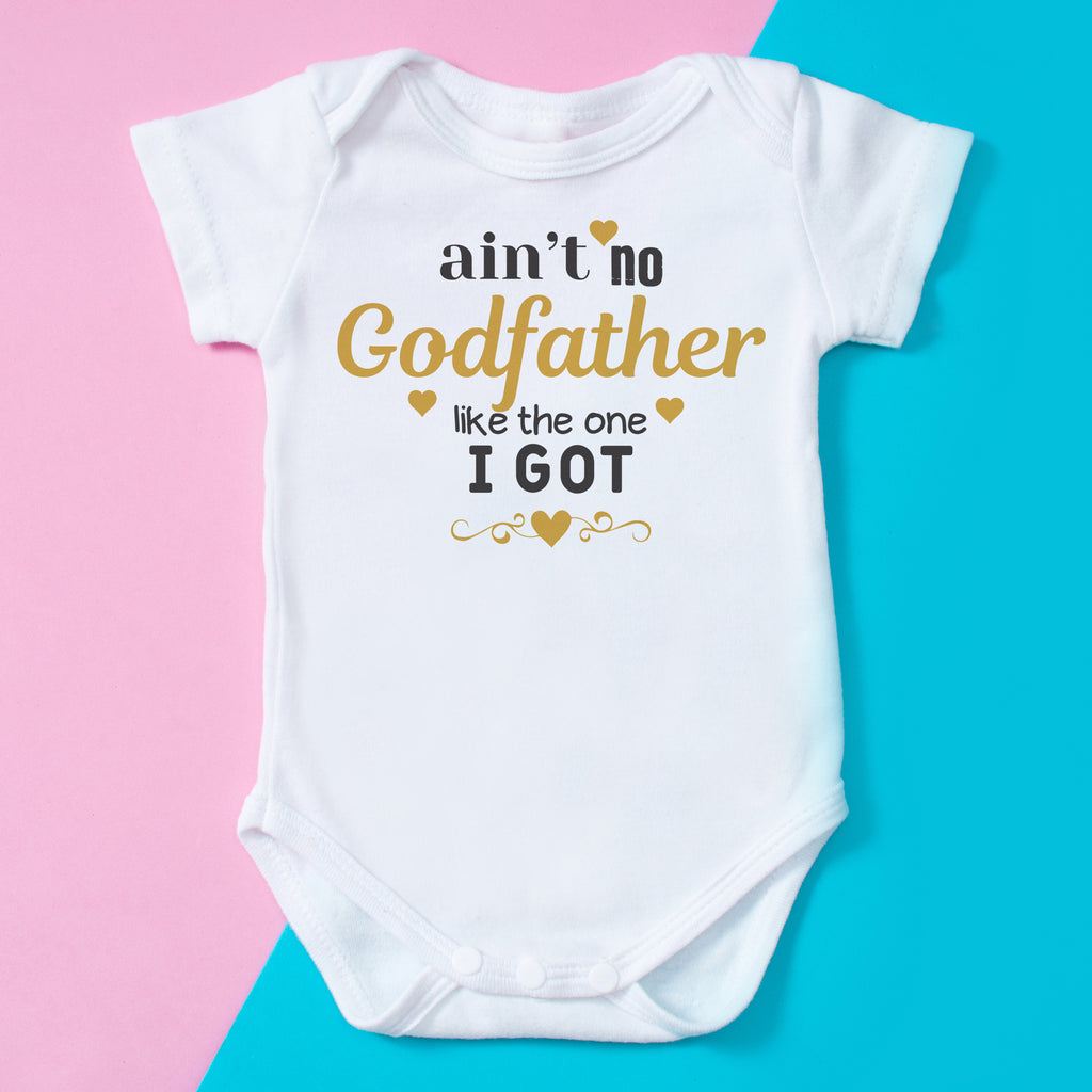 Ain't No Godfather Like The One I Got - Baby Bodysuit