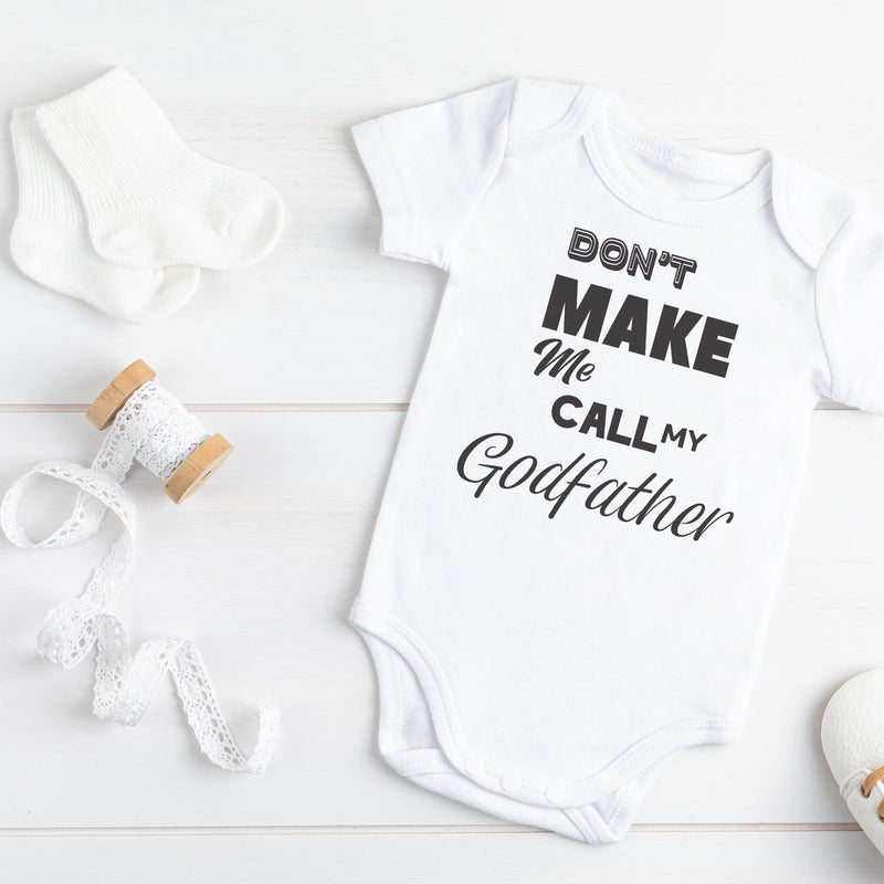 Don't Make Me Call My Godfather - Baby Bodysuit