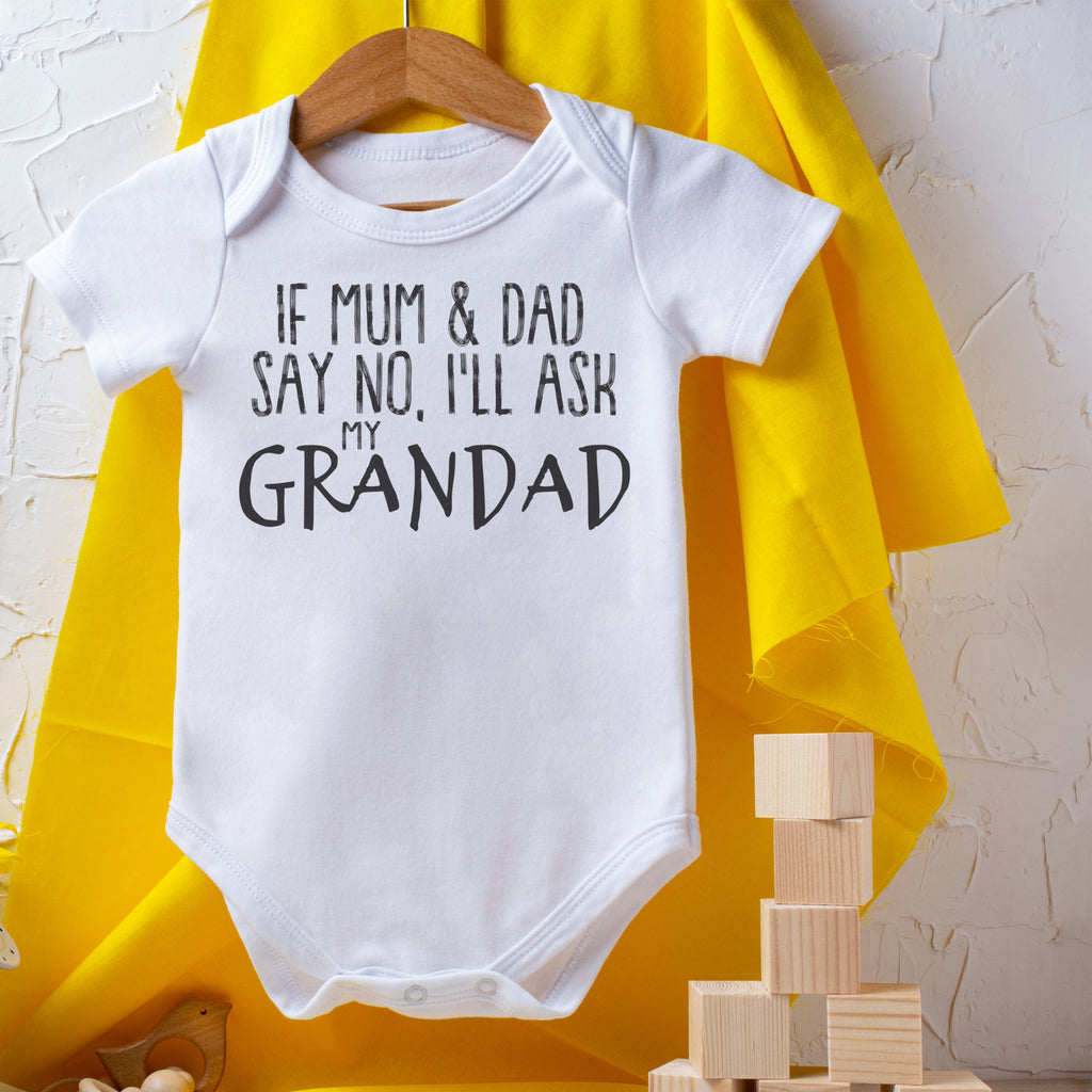 If Mum & Dad Say No, I'll Ask My Grandad - Baby Bodysuit
