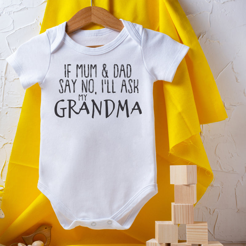 If Mum & Dad Say No, I'll Ask My Grandma - Baby Bodysuit
