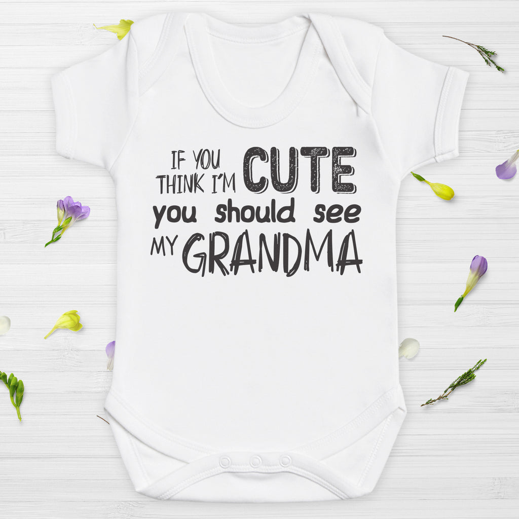 If You Think I'm Cute You Should See My Grandma - Baby Bodysuit