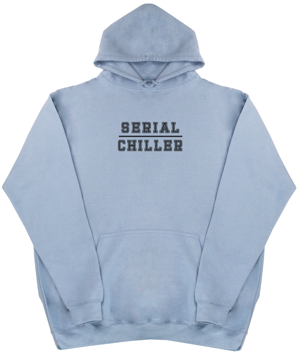 Serial Chiller - Huge Oversized Comfy Original Hoody from Huge Hoods