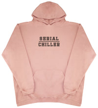 Serial Chiller - Huge Oversized Comfy Original Hoody from Huge Hoods