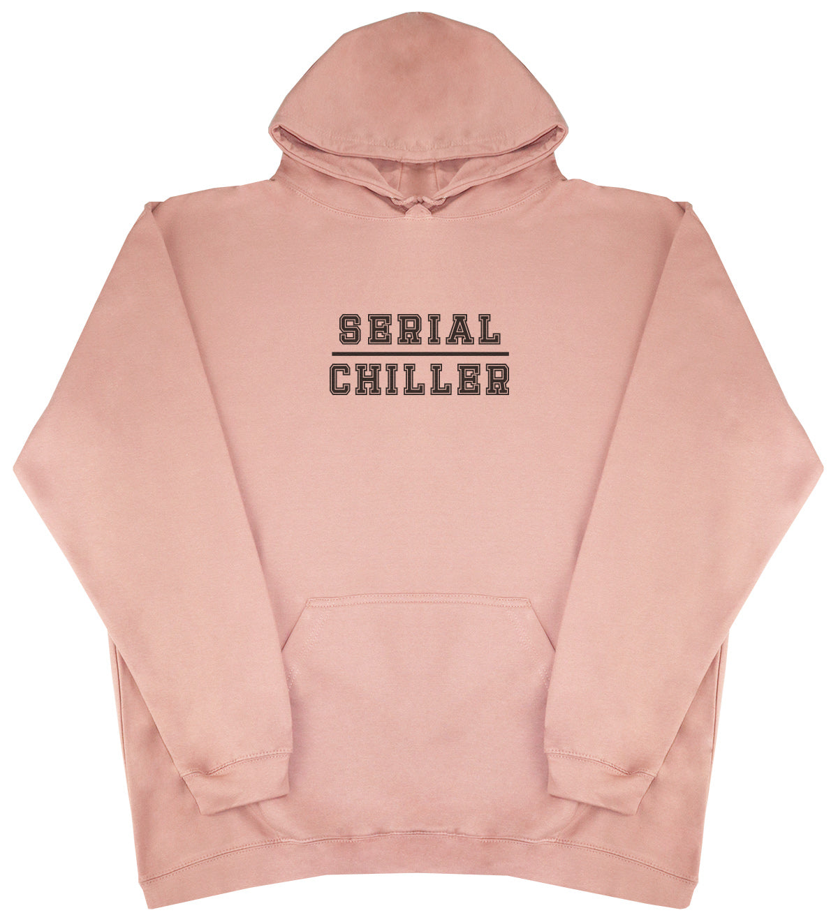 Serial Chiller - Huge Oversized Comfy Original Hoody from Huge Hoods