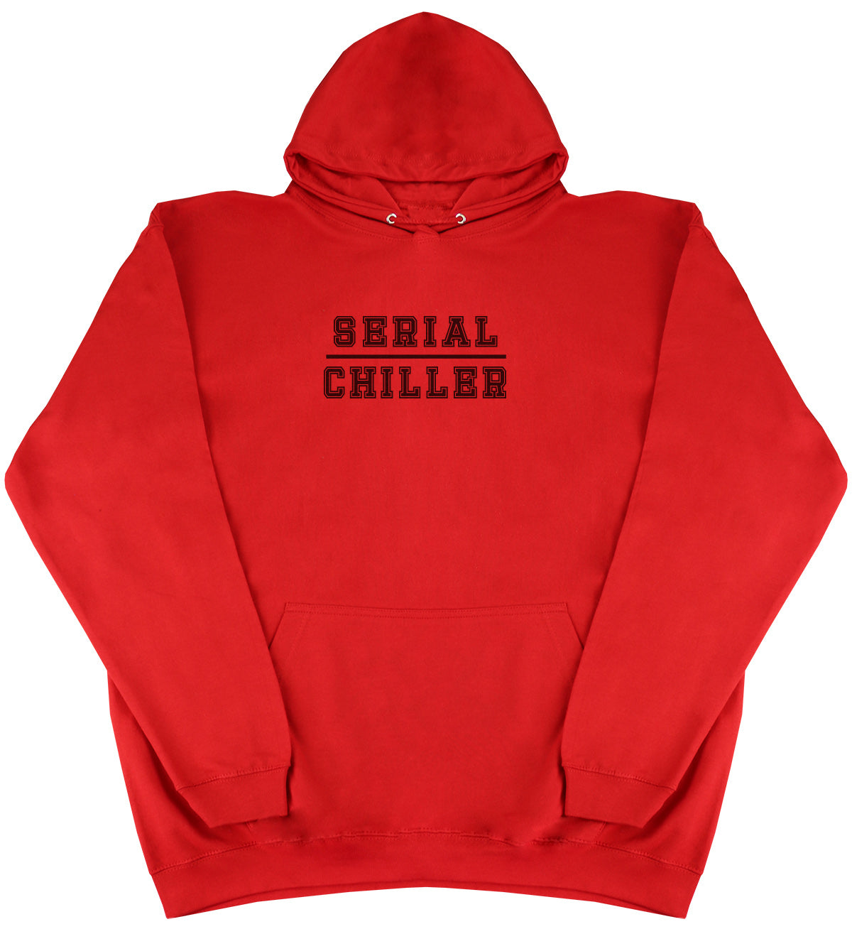 Serial Chiller - Huge Oversized Comfy Original Hoody from Huge Hoods